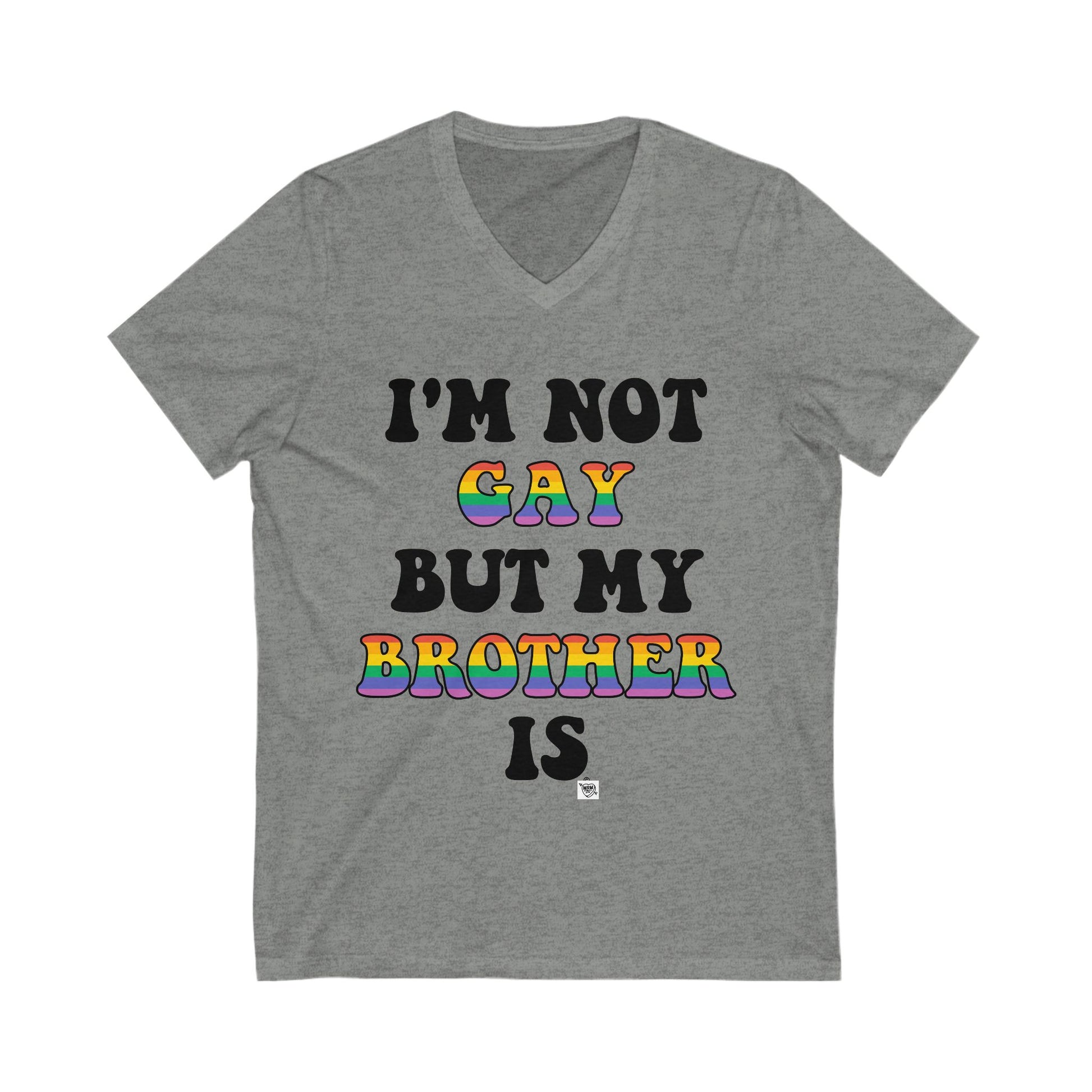 I’m not gay, but my BROTHER is - V-Neck