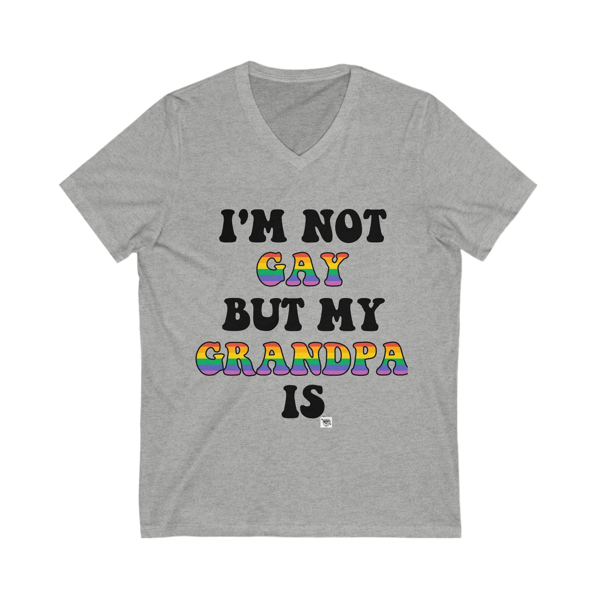 I'm Not Gay But My Grandpa Is -  V-Neck
