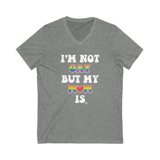 I’m not GAY, but my MOM is